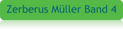 Zerberus Müller Band 4